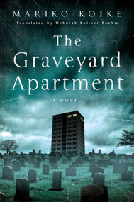 The Graveyard Apartment (A Novel) by Mariko Koike, 9781250060549