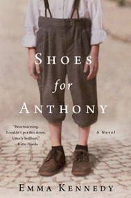 Shoes for Anthony (A Novel) by Emma Kennedy, 9781250090966