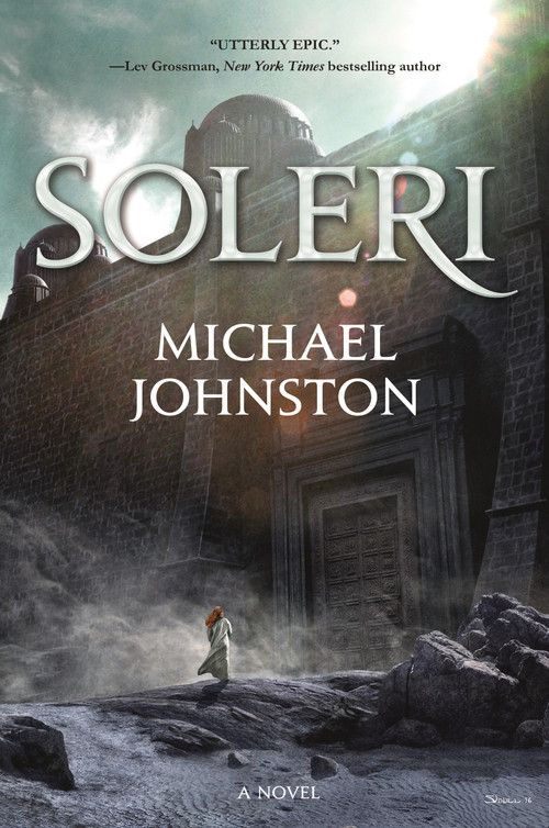 Soleri (A Novel) by Michael Johnston, 9780765386489