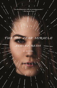 The 100 Year Miracle (A Novel) - 9781250082237 by Ashley Ream, 9781250082237