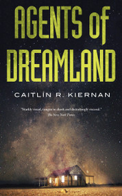 Agents of Dreamland by Caitlin R. Kiernan, 9780765394323