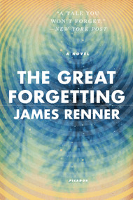 The Great Forgetting (A Novel) by James Renner, 9781250097415