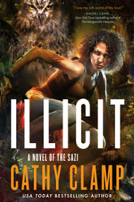 Illicit (A Novel of the Sazi) by Cathy Clamp, 9780765388315