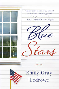 Blue Stars (A Novel) by Emily Gray Tedrowe, 9781250052575