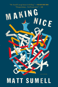 Making Nice (A Novel in Stories) by Matt Sumell, 9781250081582