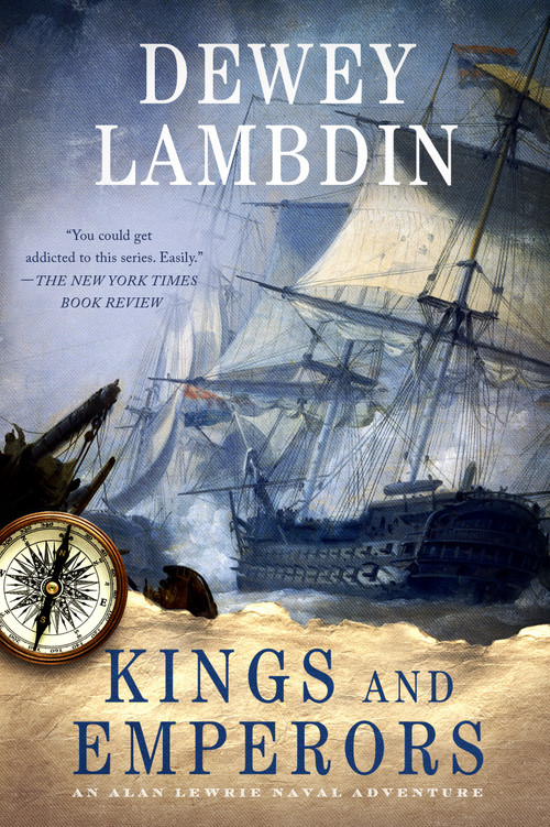 Kings and Emperors (An Alan Lewrie Naval Adventure) by Dewey Lambdin, 9781250081063