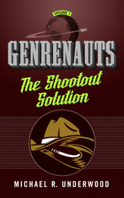 The Shootout Solution (Genrenauts Episode 1) by Michael R. Underwood, 9780765385321