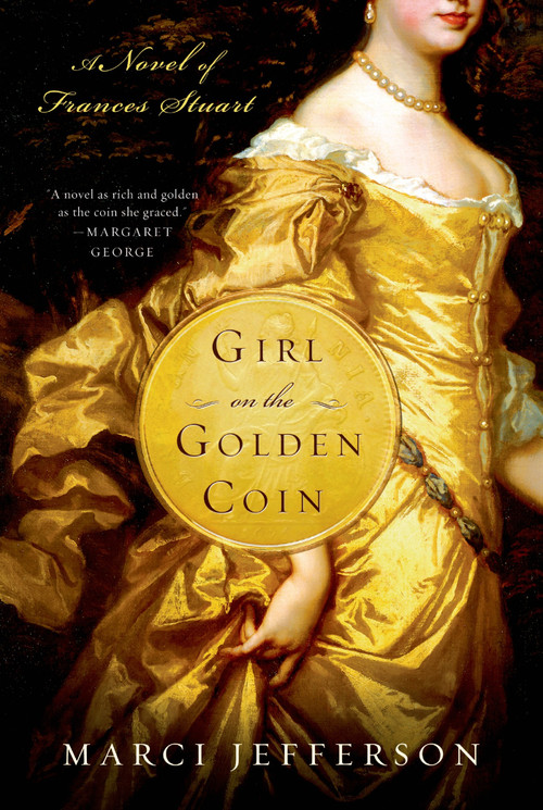 Girl on the Golden Coin (A Novel of Frances Stuart) by Marci Jefferson, 9781250060945