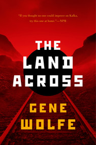 The Land Across by Gene Wolfe, 9780765335968