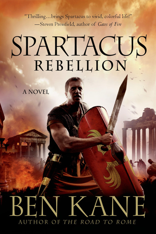 Spartacus: Rebellion (A Novel) by Ben Kane, 9781250036261