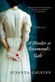 A Murder at Rosamund's Gate (A Mystery) by Susanna Calkins, 9781250036995