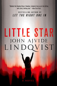 Little Star (A Novel) by John Ajvide Lindqvist, 9781250037190