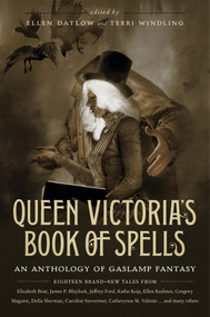Queen Victoria's Book of Spells (An Anthology of Gaslamp Fantasy) by Ellen Datlow, Terri Windling, 9780765332271