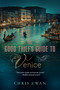 The Good Thief's Guide to Venice (A Mystery) by Chris Ewan, 9780312580872