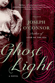 Ghost Light (A Novel) by Joseph O'Connor, 9781250002310