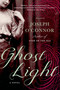Ghost Light (A Novel) by Joseph O'Connor, 9781250002310