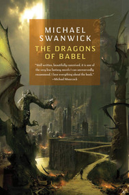 The Dragons of Babel by Michael Swanwick, 9780765331144