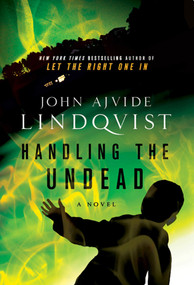 Handling the Undead by John Ajvide Lindqvist, 9780312604523