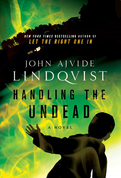 Handling the Undead by John Ajvide Lindqvist, 9780312604523