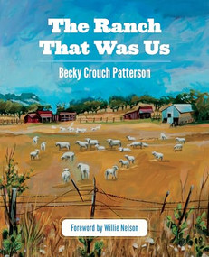 The Ranch That Was Us by Becky Crouch Patterson, Willie Nelson, 9781595341389