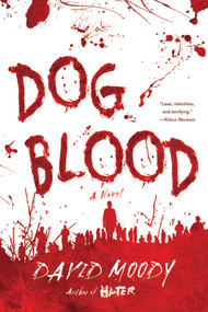 Dog Blood (A Novel) by David Moody, 9780312577414