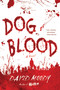 Dog Blood (A Novel) by David Moody, 9780312577414