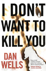 I Don't Want to Kill You by Dan Wells, 9780765328441