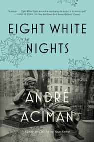 Eight White Nights (A Novel) by André Aciman, 9780312680565