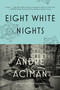 Eight White Nights (A Novel) by André Aciman, 9780312680565