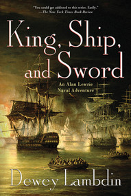 King, Ship, and Sword (An Alan Lewrie Naval Adventure) by Dewey Lambdin, 9780312668198