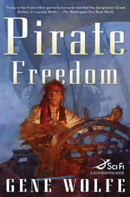 Pirate Freedom by Gene Wolfe, 9780765318794