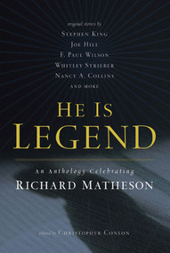 He Is Legend (An Anthology Celebrating Richard Matheson) by Christopher Conlon, 9780765326140