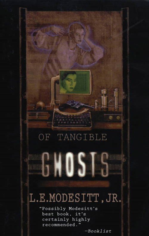 Of Tangible Ghosts by L. E. Modesitt, Jr., 9780765336156