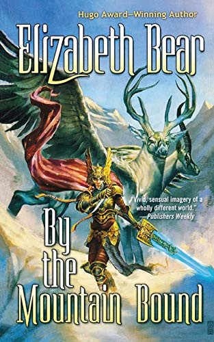 By the Mountain Bound by Elizabeth Bear, 9780765333452