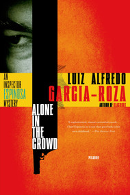 Alone in the Crowd (An Inspector Espinosa Mystery) by Luiz Alfredo Garcia-Roza, 9780312429881