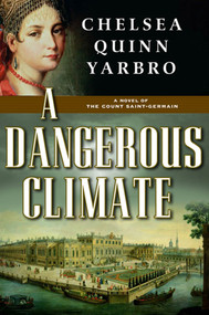 A Dangerous Climate (A Novel of The Count Saint-Germain) by Chelsea Quinn Yarbro, 9780765319838
