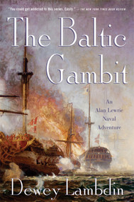 The Baltic Gambit (An Alan Lewrie Naval Adventure) by Dewey Lambdin, 9780312603489