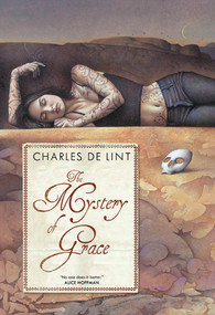 The Mystery of Grace by Charles de Lint, 9780765317575