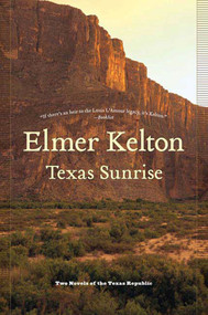 Texas Sunrise (Two Novels of the Texas Republic) by Elmer Kelton, 9780765321916