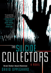 The Suicide Collectors (A Novel) by David Oppegaard, 9780312586508