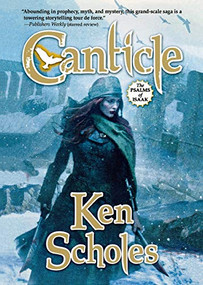 Canticle (The Second Volume of The Palms of Isaac) by Ken Scholes, 9780765375100
