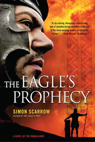 The Eagle's Prophecy (A Novel of the Roman Army) by Simon Scarrow, 9780312565268