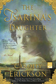 The Tsarina's Daughter (A Novel) by Carolly Erickson, 9780312547233