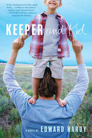 Keeper and Kid (A Novel) by Edward Hardy, 9780312573768