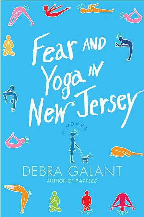 Fear and Yoga in New Jersey (A Novel) by Debra Galant, 9780312545277