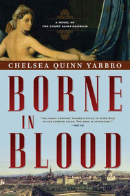 Borne in Blood (A Novel of the Count Saint-Germain) by Chelsea Quinn Yarbro, 9780765317148