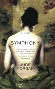 Symphony (A Novel) by Jude Morgan, 9780312384784