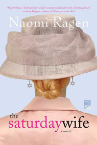 The Saturday Wife (A Novel) by Naomi Ragen, 9780312352394