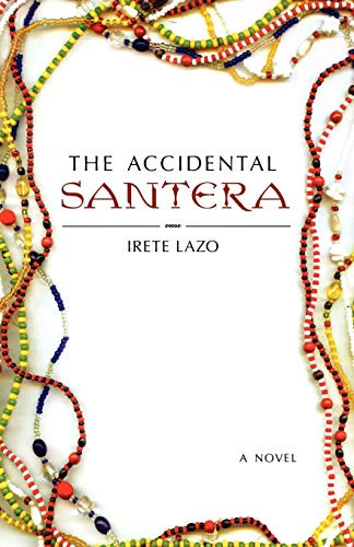 The Accidental Santera (A Novel) by Irete Lazo, 9781250011480