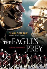 The Eagle's Prey (A Novel of the Roman Army) by Simon Scarrow, 9780312374792